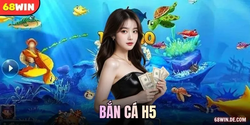 Game Bắn Cá H5 – Tận Hưởng Sức Hấp Dẫn Không Thể Chối Từ