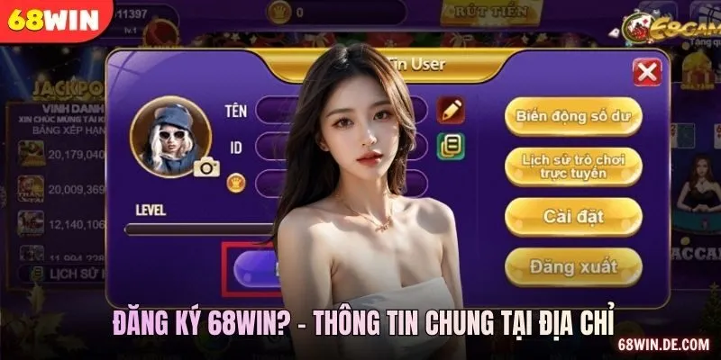 Đăng ký 68WIN? - Thông tin chung tại địa chỉ