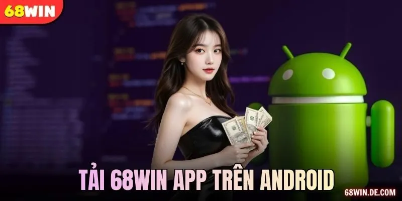 Tải 68WIN app trên Android